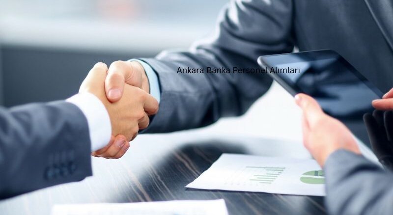 Ankara Banka Personel Alımları Ankara Banka Personel Alımları